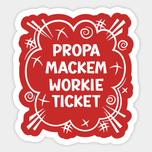 PROPA MACKEM WORKIE TICKET a cheeky design for people from the North East of England Sticker